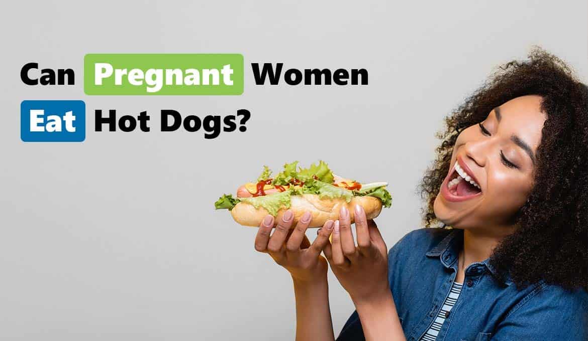 Can Pregnant Women Eat Hot Dogs
