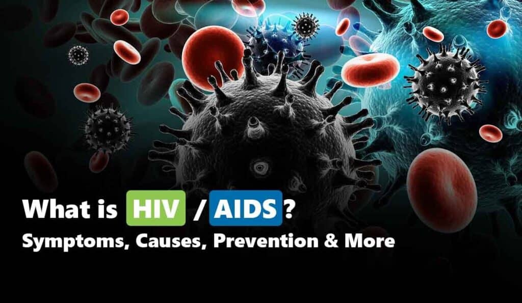 What is HIV/AIDS? Symptoms, Causes, Prevention & More