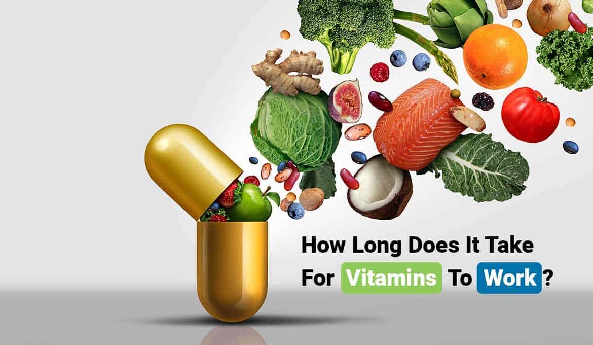 How Long Does It Take For Vitamins To Work