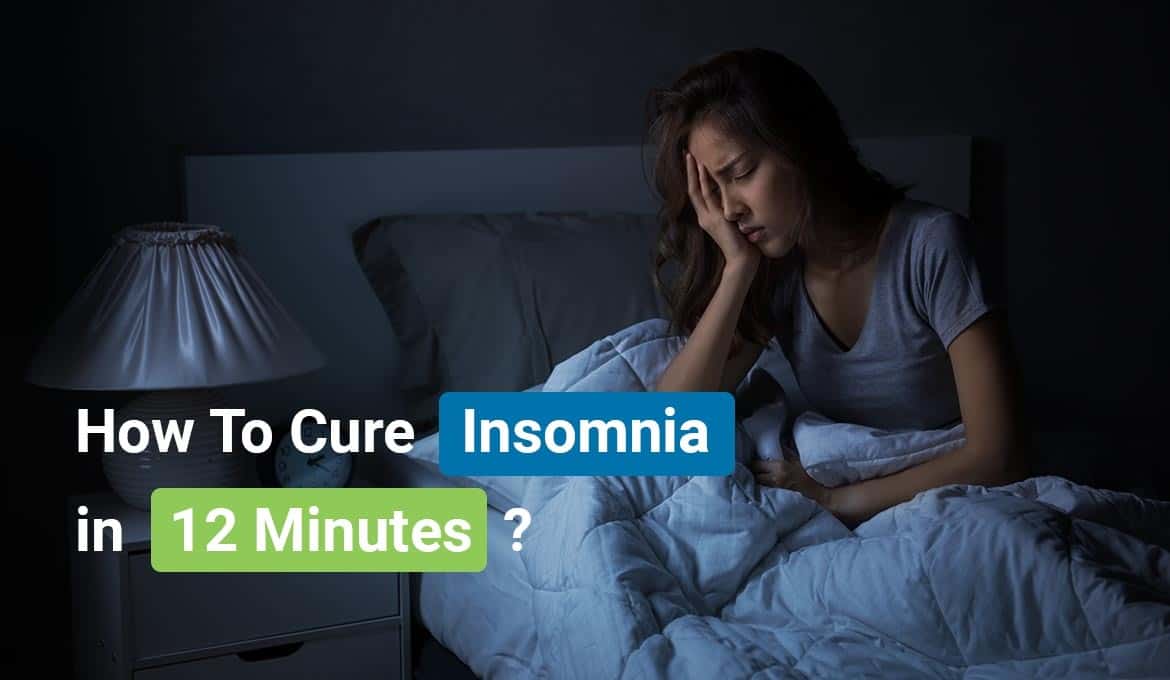 How To Cure Insomnia in 12 Minutes