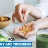 Vitamins for Energy and Tiredness