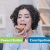 Does Peanut Butter Cause Constipation