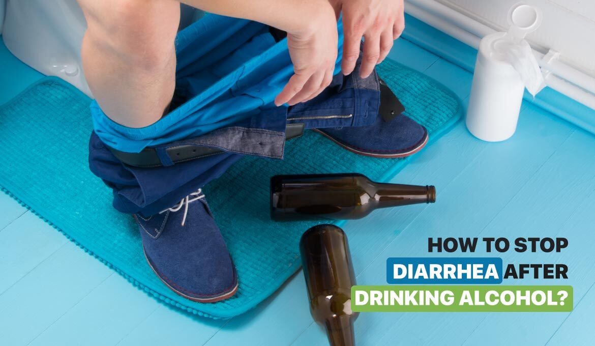 How To Stop Diarrhea After Drinking Alcohol