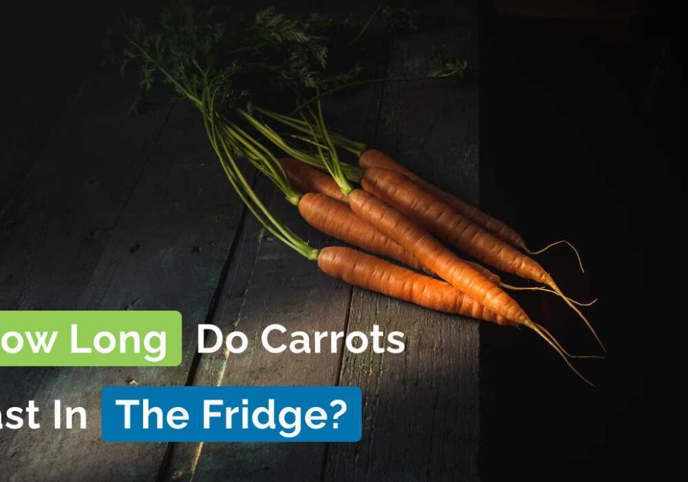 How Long Do Carrots Last In The Fridge